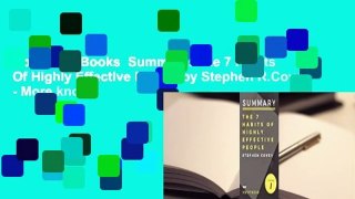 About For Books  Summary: The 7 Habits Of Highly Effective People by Stephen R.Covey - More knowl