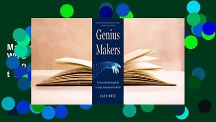 Full E-book  Genius Makers: The Mavericks Who Brought A.I. to Google, Facebook, and the World