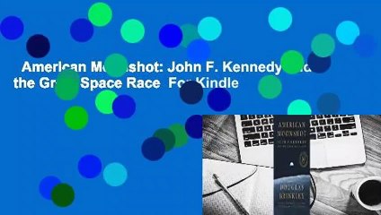 American Moonshot: John F. Kennedy and the Great Space Race  For Kindle