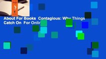 About For Books  Contagious: Why Things Catch On  For Online