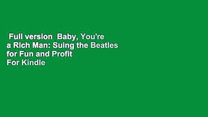 Full version  Baby, You're a Rich Man: Suing the Beatles for Fun and Profit  For Kindle