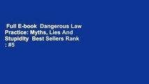 Full E-book  Dangerous Law Practice: Myths, Lies And Stupidity  Best Sellers Rank : #5