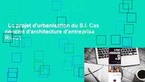 Le projet d'urbanisation du S.I. Cas concret d'architecture d'entreprise  Revue