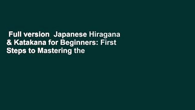 Full version Japanese Hiragana & Katakana for Beginners: First Steps to Mastering the Japanese