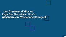 Les Aventures d'Alice Au Pays Des Merveilles: Alice's Adventures In Wonderland [Bilingual]