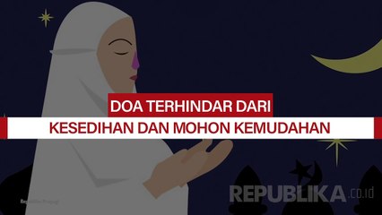 Ini Doa Terhindar dari Kesedihan yang Mendalam