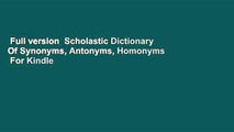 Full version  Scholastic Dictionary Of Synonyms, Antonyms, Homonyms  For Kindle