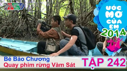 Quay phim rừng Vàm Sát - Nguyễn Bảo Chương | ƯỚC MƠ CỦA EM | Tập 242