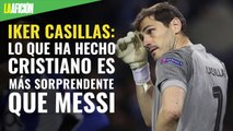 Lo que ha hecho Cristiano es más impresionante que Messi: Iker Casillas