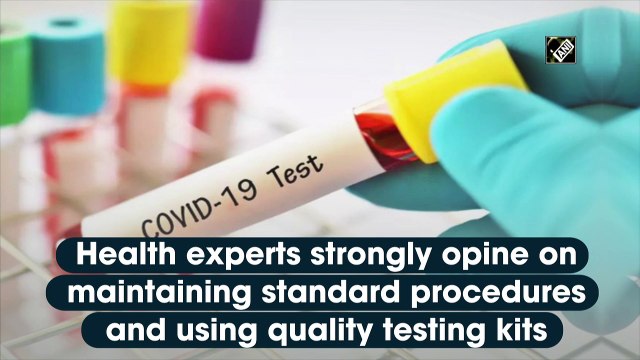 Maintain standard procedures, quality testing for Covid-19 kits: Health experts
