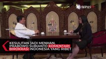 Kesulitannya Jadi Menhan, Prabowo Komentari Birokrasi Indonesia yang Ribet