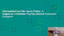 Informazioni sui libri Harry Potter: A Hogwarts Christmas Pop-Up (Advent Calendar) Completo