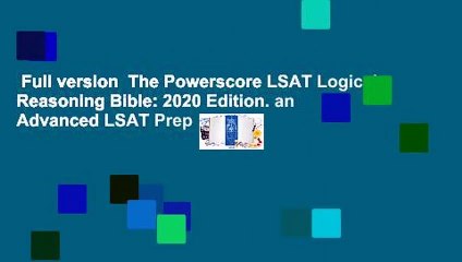 Full version  The Powerscore LSAT Logical Reasoning Bible: 2020 Edition. an Advanced LSAT Prep