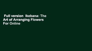 Full version  Ikebana: The Art of Arranging Flowers  For Online