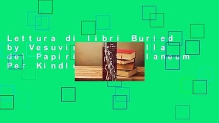 Lettura di libri Buried by Vesuvius: The Villa dei Papiri at Herculaneum Per Kindle