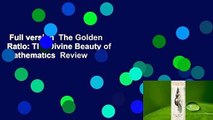 Full version  The Golden Ratio: The Divine Beauty of Mathematics  Review