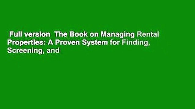 Full version The Book on Managing Rental Properties: A Proven System for Finding, Screening, and