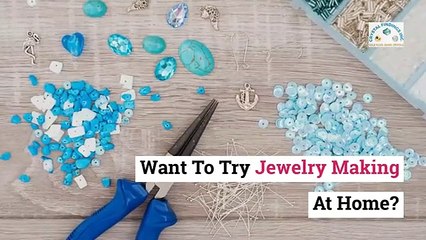 Want To Try Jewellery Making At Home?