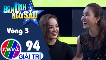 Bản lĩnh ngôi sao - Tập 94: Vòng 3 - Chinh phục đỉnh cao