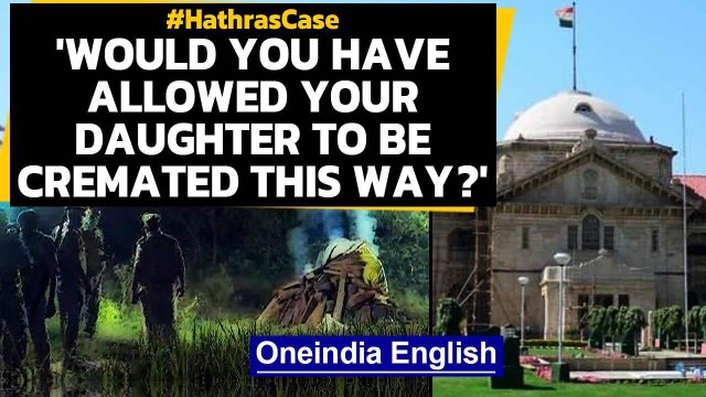 Hathras Case: Allahabad HC comes down heavily over midnight cremation of 19-yr-old girl | Oneindia