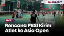 PBSI Berencana Kirim Atlet ke Asia Open I dan Asia Open II