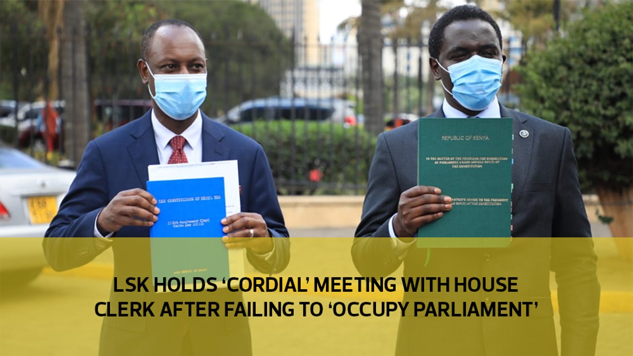 LSK holds 'cordial' meeting with House clerk after failing to 'Occupy Parliament'