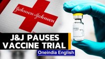 J&J pauses Covid vaccine trial after unexplained illness | Oneindia News