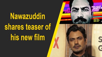 Nawazuddin Siddiqui shares teaser of his upcoming project
