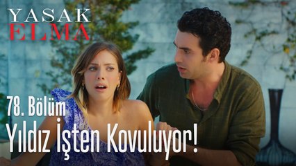 Yıldız işten kovuluyor - Yasak Elma 78. Bölüm