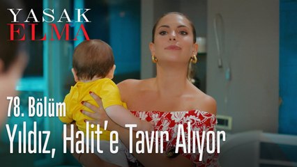 Yıldız, Halit'e tavır alıyor - Yasak Elma 78. Bölüm
