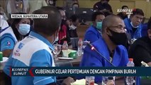 Gubernur Sumatera Utara Gelar Pertemuan Dengan Pimpinan Buruh