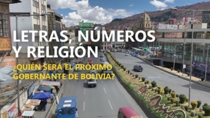 Letras, números y religión, ¿Quién será el próximo gobernante de Bolivia?