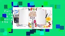 Full version  The Juicer Recipes Book: 150 Healthy Juicer Recipes to Unleash the Nutritional