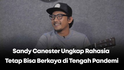 Sandy Canester Ungkap Rahasia Tetap Bisa Berkarya di Tengah Pandemi