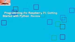 Programming the Raspberry Pi: Getting Started with Python  Review