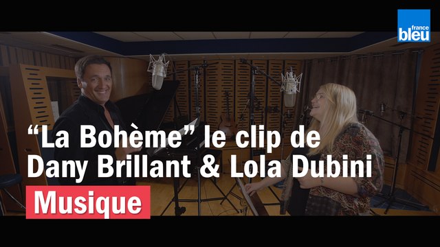 Clip Dany Brillant et Lola Dubini La Bohème