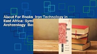About For Books  Iron Technology in East Africa: Symbolism, Science and Archaeology  Best Sellers