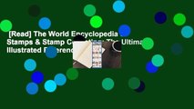 [Read] The World Encyclopedia of Stamps & Stamp Collecting: The Ultimate Illustrated Reference to