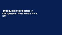 Introduction to Robotics in CIM Systems  Best Sellers Rank : #5
