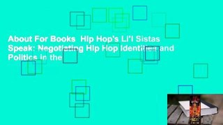 About For Books  Hip Hop's Li'l Sistas Speak: Negotiating Hip Hop Identities and Politics in the