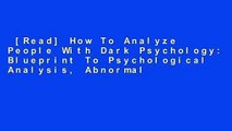 [Read] How To Analyze People With Dark Psychology: Blueprint To Psychological Analysis, Abnormal