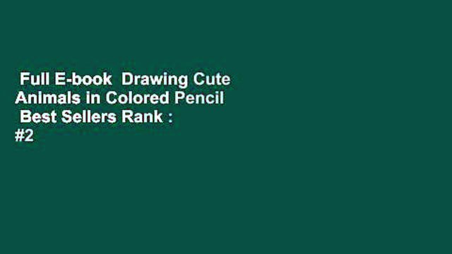 Full E-book Drawing Cute Animals in Colored Pencil Best Sellers Rank : #2