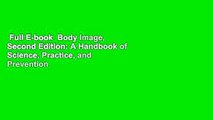 Full E-book  Body Image, Second Edition: A Handbook of Science, Practice, and Prevention  For