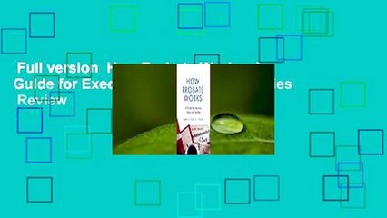 Full version  How Probate Works: A Guide for Executors, Heirs, and Families  Review
