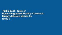 Full E-book  Taste of Home 5-Ingredient Healthy Cookbook: Simply delicious dishes for today's