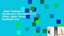 Asian Cooking for Everybody: Flavors and Techniques from China, Japan, Korea, and Southeast Asia