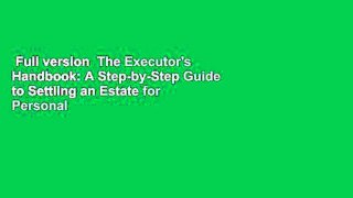 Full version  The Executor's Handbook: A Step-by-Step Guide to Settling an Estate for Personal