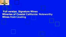 Full version  Signature Wines  Wineries of Coastal California: Noteworthy Wines from Leading