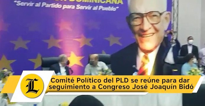 Comité Político del PLD se reúne para dar seguimiento a Congreso José Joaquín Bidó