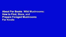 About For Books  Wild Mushrooms: How to Find, Store, and Prepare Foraged Mushrooms  For Kindle